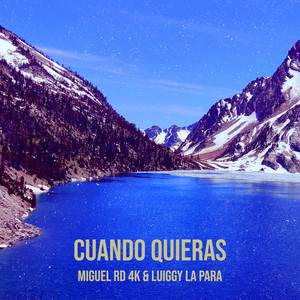 Cuando Quieras by Miguel RD 4K, LUIGGY LA PARA