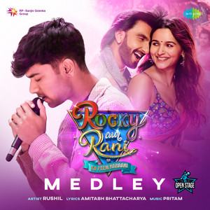 RUSHIL, Pritam & Amitabh Bhattacharya - Rocky Aur Rani Kii Prem Kahaani (Medley)