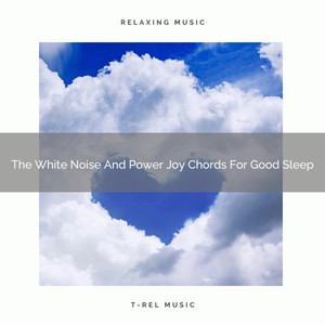 The White Noise And Power Joy Chords For Good Sleep album