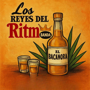 El Bacanora by Los Reyes Del Ritmo Banda