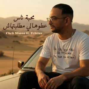 Cheb Mimou & Tchitos - Maheba Nas Aatouhali Matlabtihash