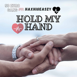 Hold My Hand Song By 50 Euro Gang Haxhigeaszy Spotify