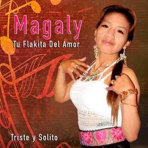 Magaly tu flakita del amor - Me Dices Que Te Vas