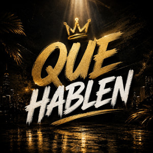 QUE HABLEN by JOTA CROWN
