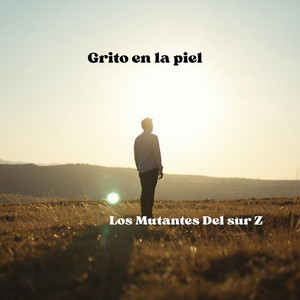 Grito en la piel by Los Mutantes Del sur Z