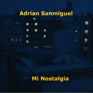 Mi Nostalgia by Adrian Sanmiguel