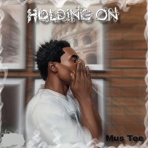 Holding On by Mus Tee