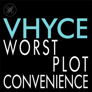 Vhyce — Worst Plot Convenience EP (2026)