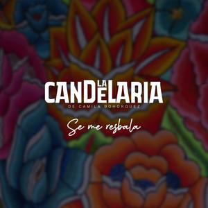 La Candelaria - Se me resbala (Version en vivo)