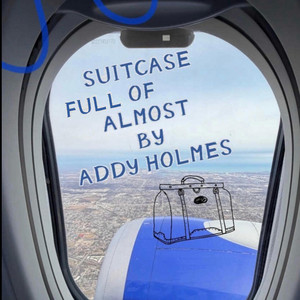 Suitcase Full of Almost by Addy Holmes