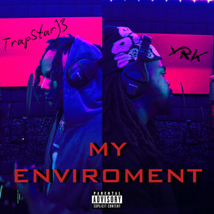 My Enviroment by TrappStarJ3, YrK mari