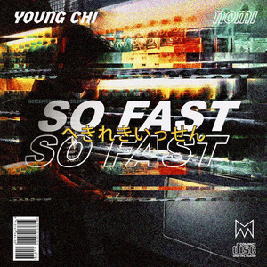 So Fast by Young Chi, Nomi