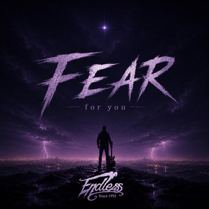 Fear for you by Endless / Since 1992