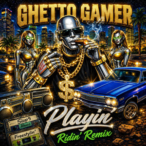 Playin' - Ridin' Remix by Ghetto Gamer