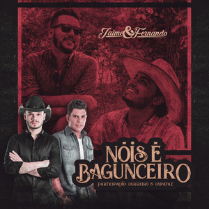 Jaime e Fernando - Nóis é Bagunceiro (feat. Carreiro e Capataz)