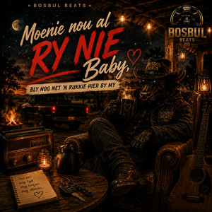 Moenie nou al ry nie Baby, bly nog net ’n rukkie hier by my by Bosbul Beats
