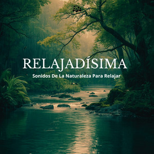 Relajadísima - Sonidos De La Naturaleza Para Relajar