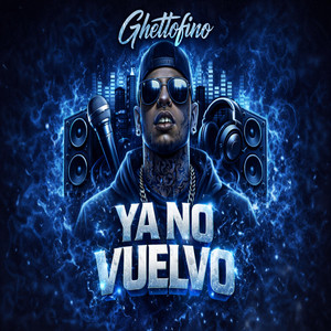 YA NO VUELVO by Ghettofino