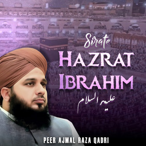 Peer Ajmal Raza Qadri - Seerat Sayyadina Ibrahim Khaleel Ullah AlaihisSlam