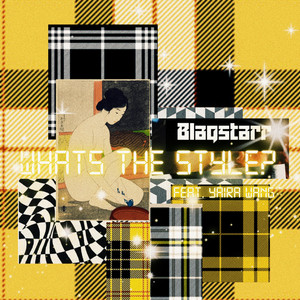 WHAT'S THE STYLE? by Blaqstarr, YAIRA WANG