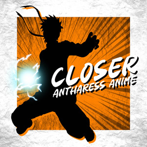 Closer (From Naruto Shippuden)