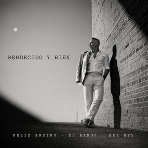 Bendecido Y Bien by Felix Andino, DJ Ramon, Eri Rey