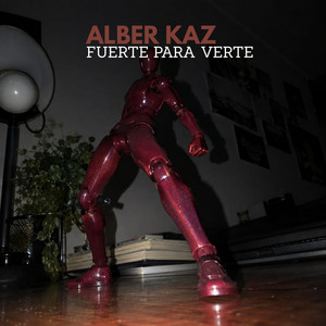 Fuerte para verte by Alber Kaz