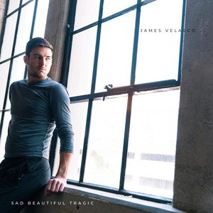 James Velasco - Sad Beautiful Tragic