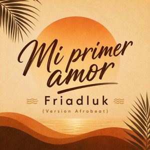 Mi primer amor (Versión Afrobeat) by Friadluk