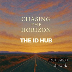 Chasing The Horizon (Jack Smash Rework) by The ID Hub, Jack Smash