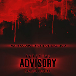 Yeah Goddo They Not Like You