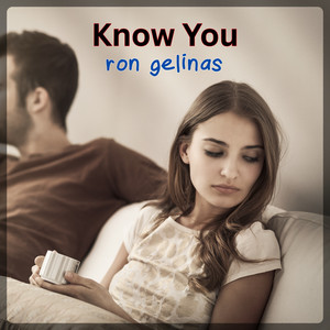 Know You by Ron Gelinas