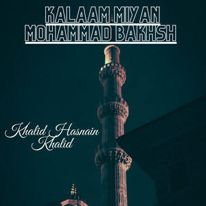 Khalid Hasnain Khalid - Kalaam Miyan Mohammad Bakhsh