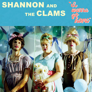 I Wanna Go Home by Shannon & The Clams