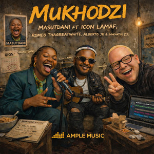 Mukhodzi by Masutdani, Icon Lamaf, Romeo ThaGreatwhite, Alberto Jr, INNOVATIVE DJz