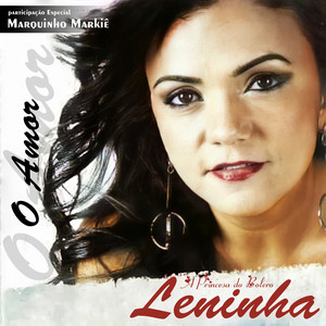 O Amor by Leninha A Princesa do Bolero, Marquinho Markiê