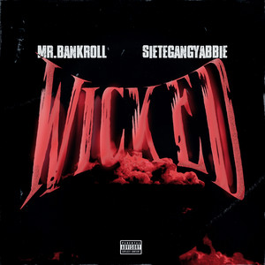 Wicked by Mr. Bankroll, SieteGang Yabbie
