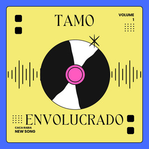 Tamo Envolucrado by Caca Rabia