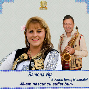 Ramona Vita & Florin Ionas Generalul - M-Am Nascut Cu Suflet Bun (Daca mi s-ar sterge din pacate)