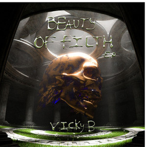 BEAUTY OF FILTH by VICKY B