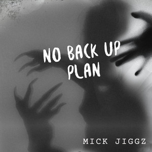 No back up plan by Mick Jiggz