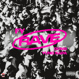 Rave by Fy, Donn, YungKapa