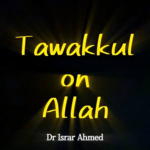 Dr Israr Talks - Tawakkul on Allah