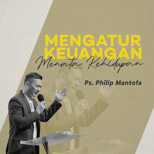 Philip Mantofa - Mengatur Keuangan, Menata Kehidupan