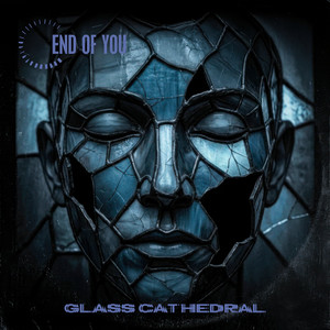 Glass Cathedral by End Of You