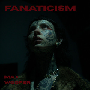 Fanaticism by Max Woofer