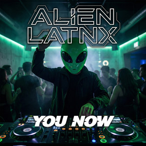 You Now by Alien Latnx