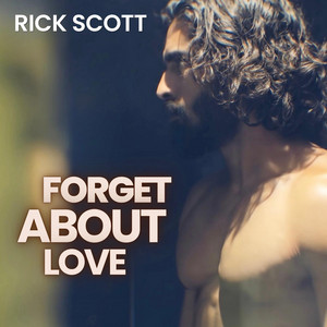 Forget About Love by Rick Scott