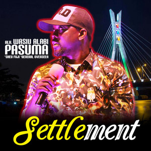 Alh. Wasiu Alabi Pasuma - Settlement