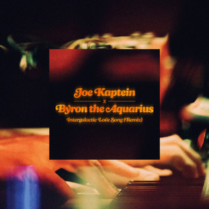 Intergalactic Love Song - Byron the Aquarius Remix by Joe Kaptein, Nathan Haines, Byron the Aquarius